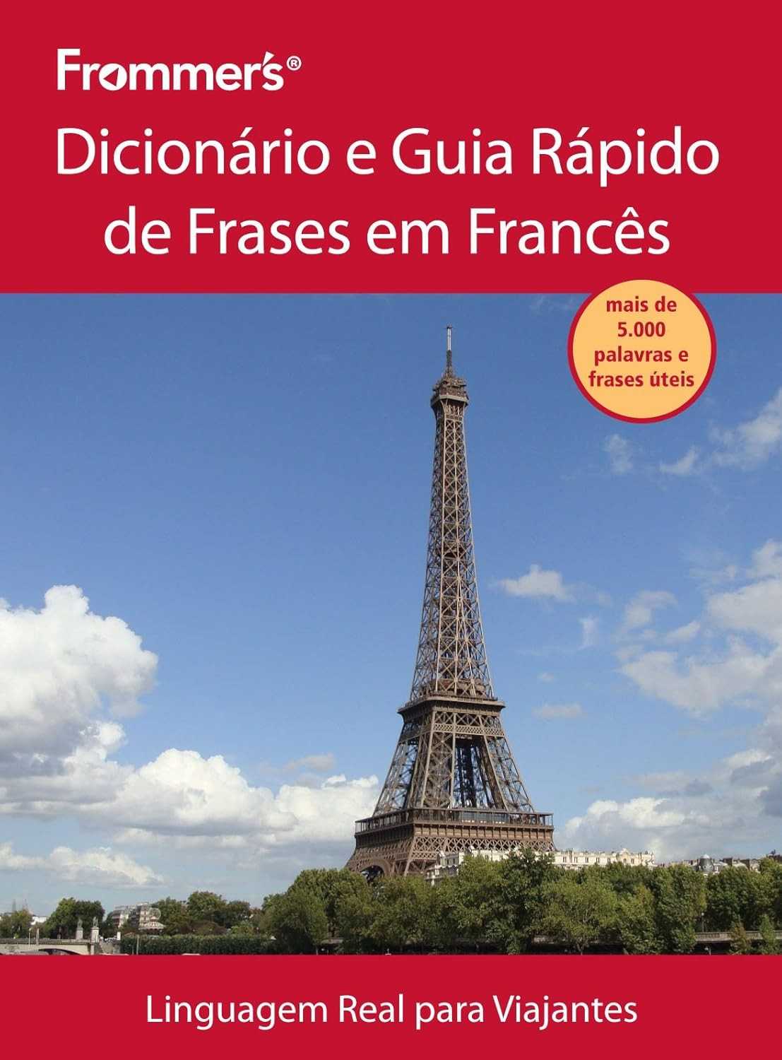 Dicionário e Guia Rápido de Frases em Francês Frommer's: Fale Francês Como Um Nativo!