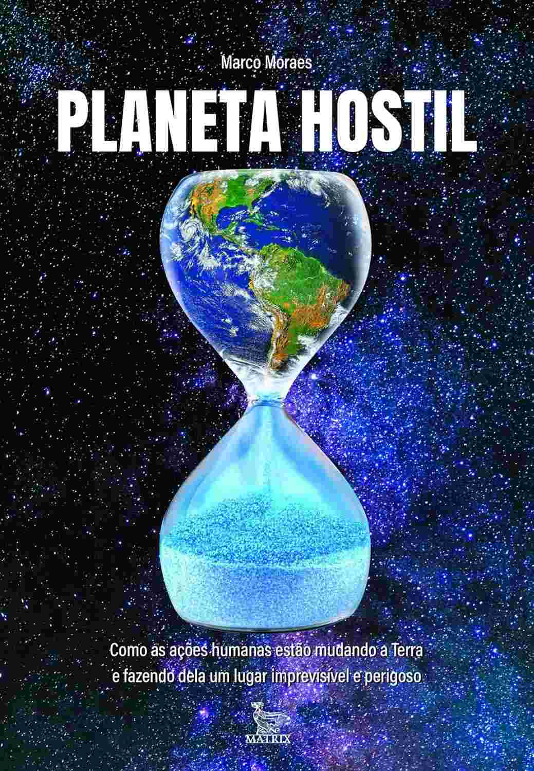 Planeta Hostil: Entenda as Mudanças Climáticas e o Futuro da Terra