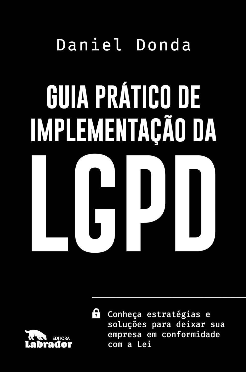 Guia Prático LGPD: Implemente a Lei Geral de Proteção de Dados na sua Empresa