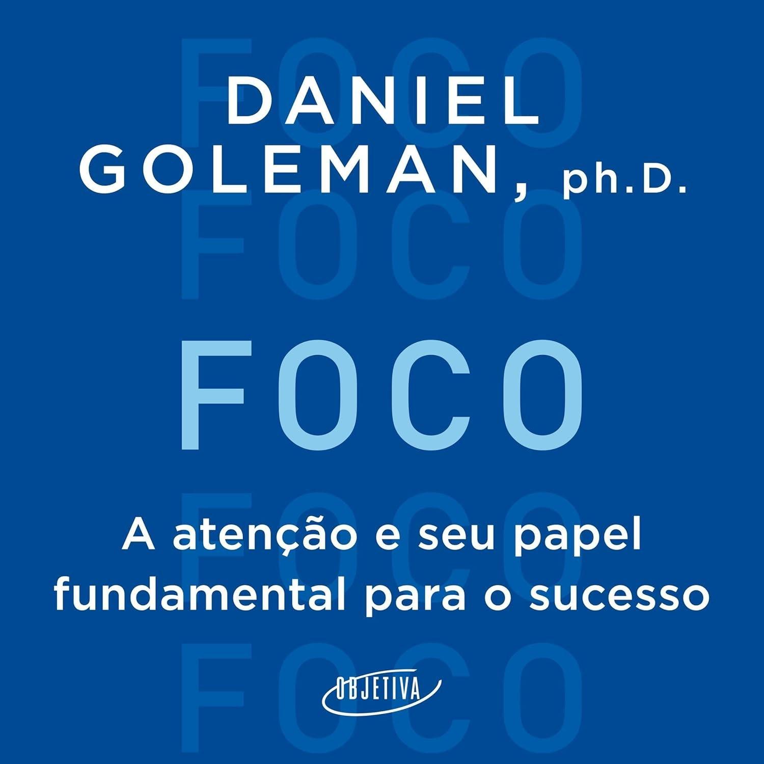 Foco: O Segredo do Sucesso na Era da Distração | Livro Daniel Goleman
