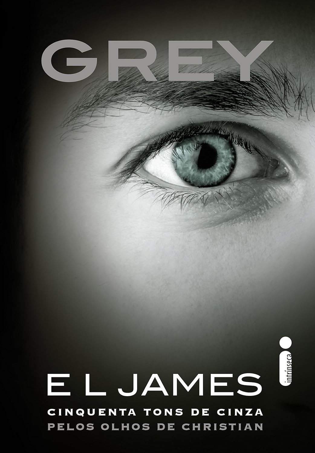 Grey: Cinquenta Tons de Cinza Pelos Olhos de Christian - E. L. James