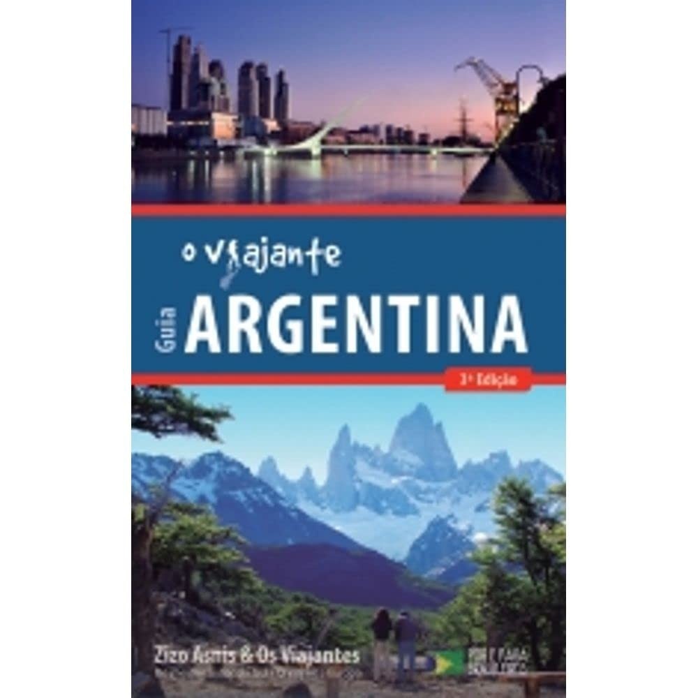Guia Completo da Argentina: Planeje Sua Viagem dos Sonhos!