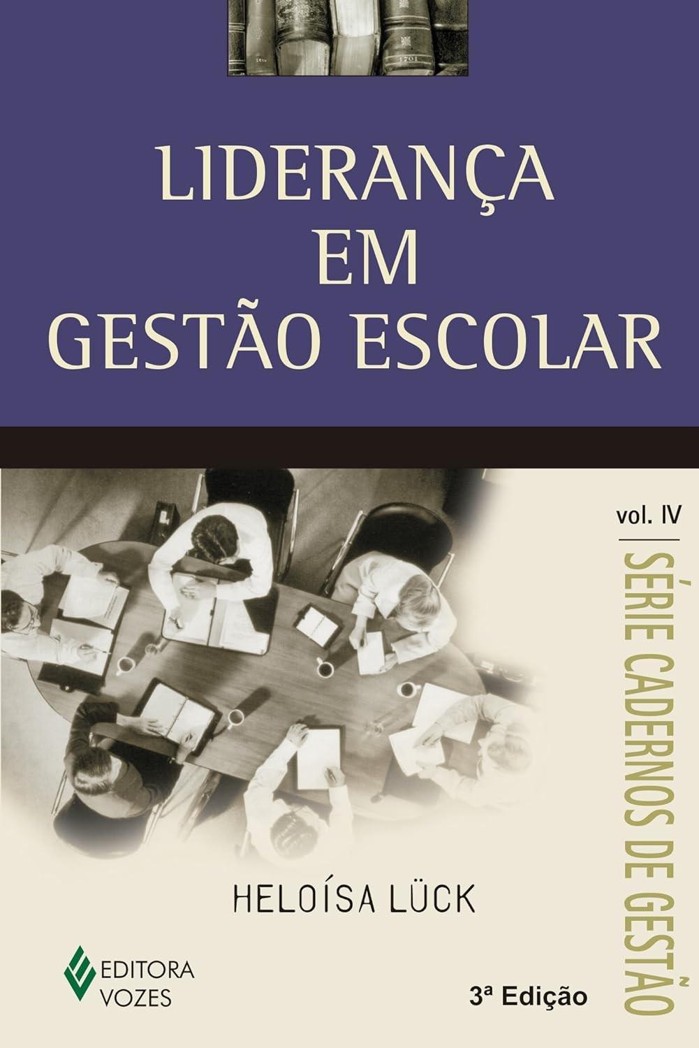 Liderança Escolar Eficaz: Guia Essencial para Gestores - Vol. IV