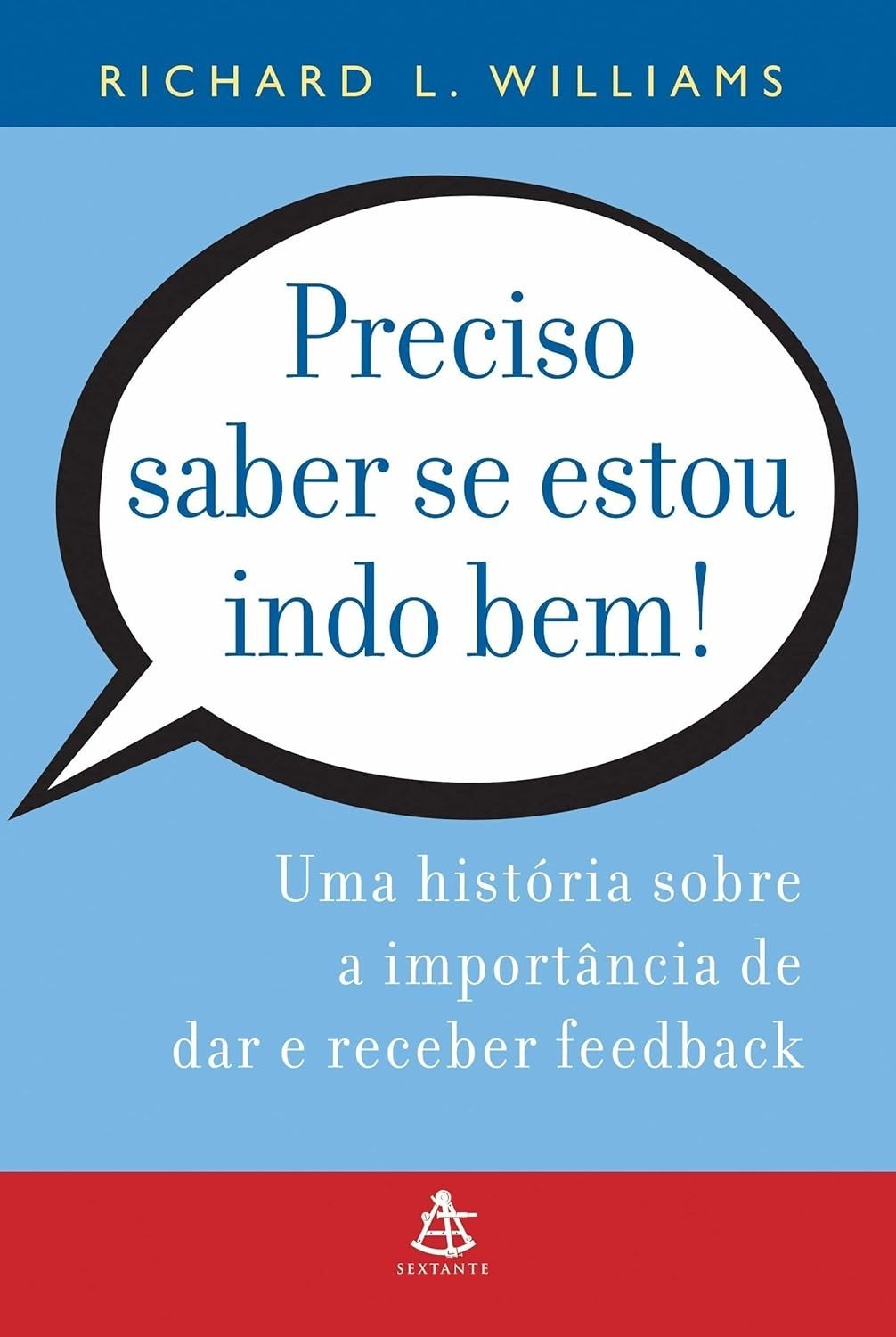 Preciso Saber Se Estou Indo Bem!: O Guia Essencial para Feedback Construtivo