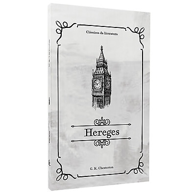 Hereges: A Crítica Genial de Chesterton