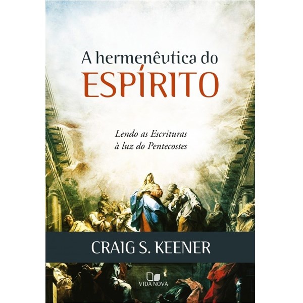 Hermenêutica do Espírito: Guia para Interpretar a Bíblia