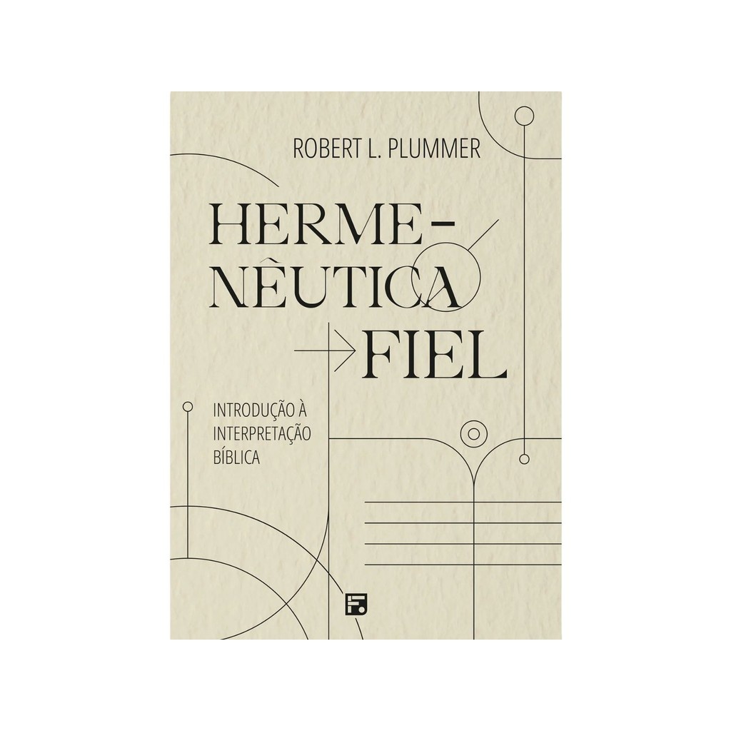 Hermenêutica Fiel: Guia para Interpretar a Bíblia