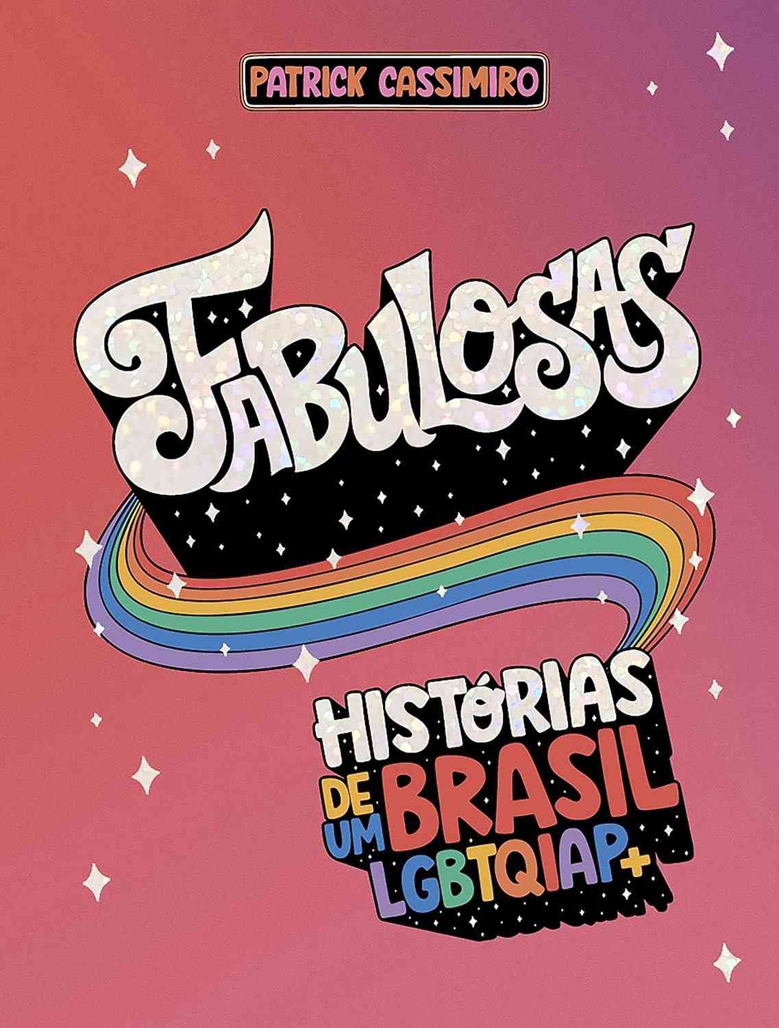 Fabulosas: Histórias Inspiradoras da Comunidade LGBTQIAP+ no Brasil