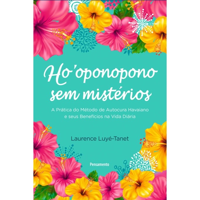 Ho'oponopono: Cure Sua Vida com a Sabedoria Havaiana