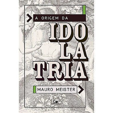 Idolatria: Origem e Como Vencer 📚