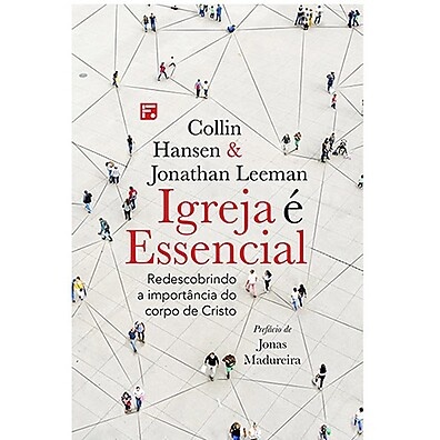 Igreja Essencial: Por Que Você Precisa de Uma Comunidade