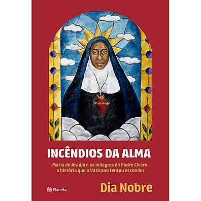 Incêndios da Alma: A História Proibida de Maria de Araújo