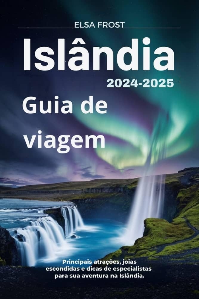 Guia de Viagem Islândia 2024-2025: Aventura Inesquecível com Joias Escondidas e Dicas de Especialistas