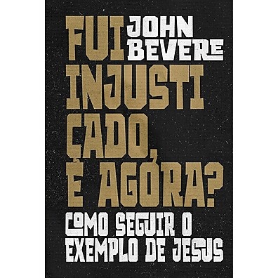 Injustiçado? Reaja como Jesus | John Bevere