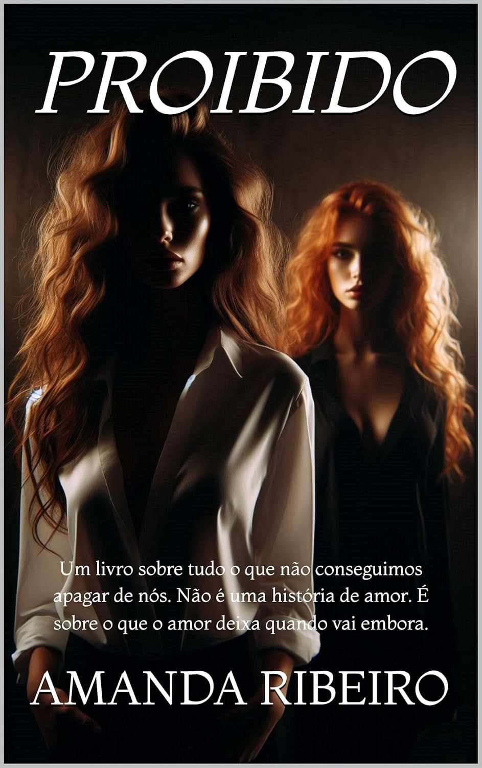 PROIBIDO: Romance Intenso Sobre o Que o Amor Deixa Para Trás