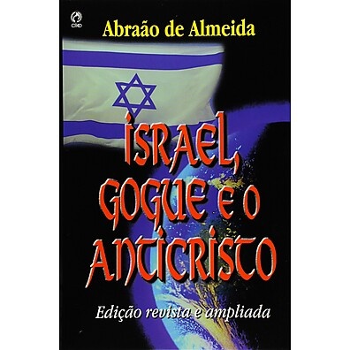 Israel, Gogue e o Anticristo – Profecias que Vão Te Surpreender