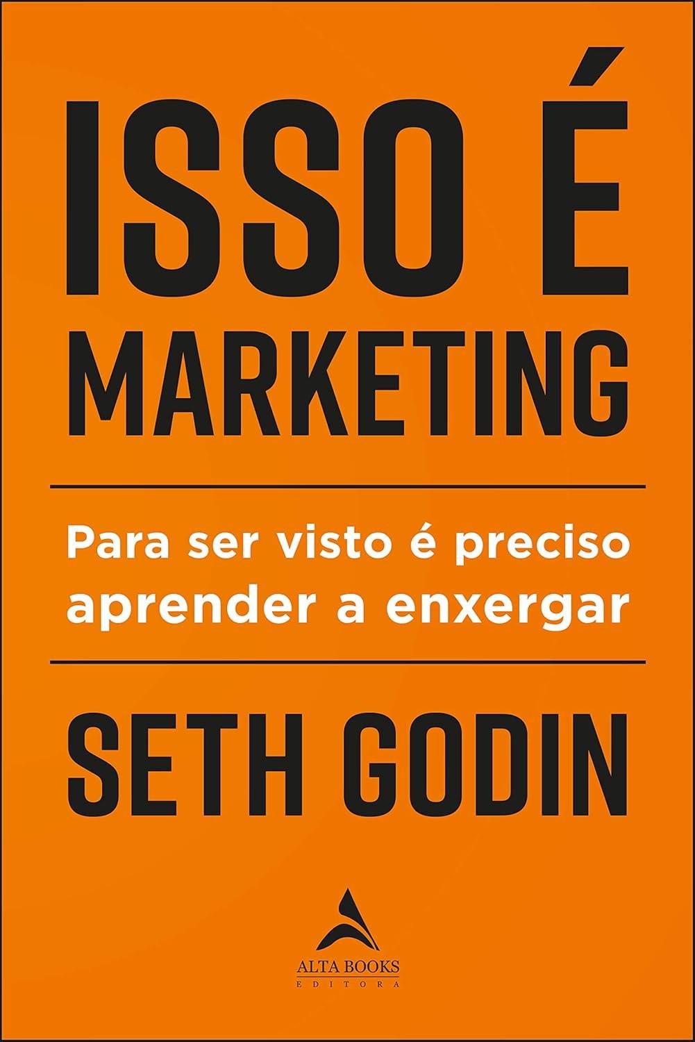 Isso É Marketing: A Arte de Ser Visto Aprendendo a Enxergar