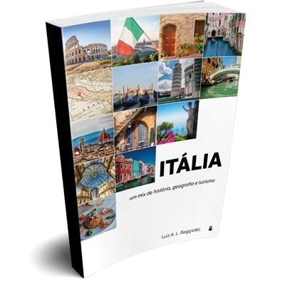 Itália: Uma Jornada Inesquecível pela História, Geografia e Turismo