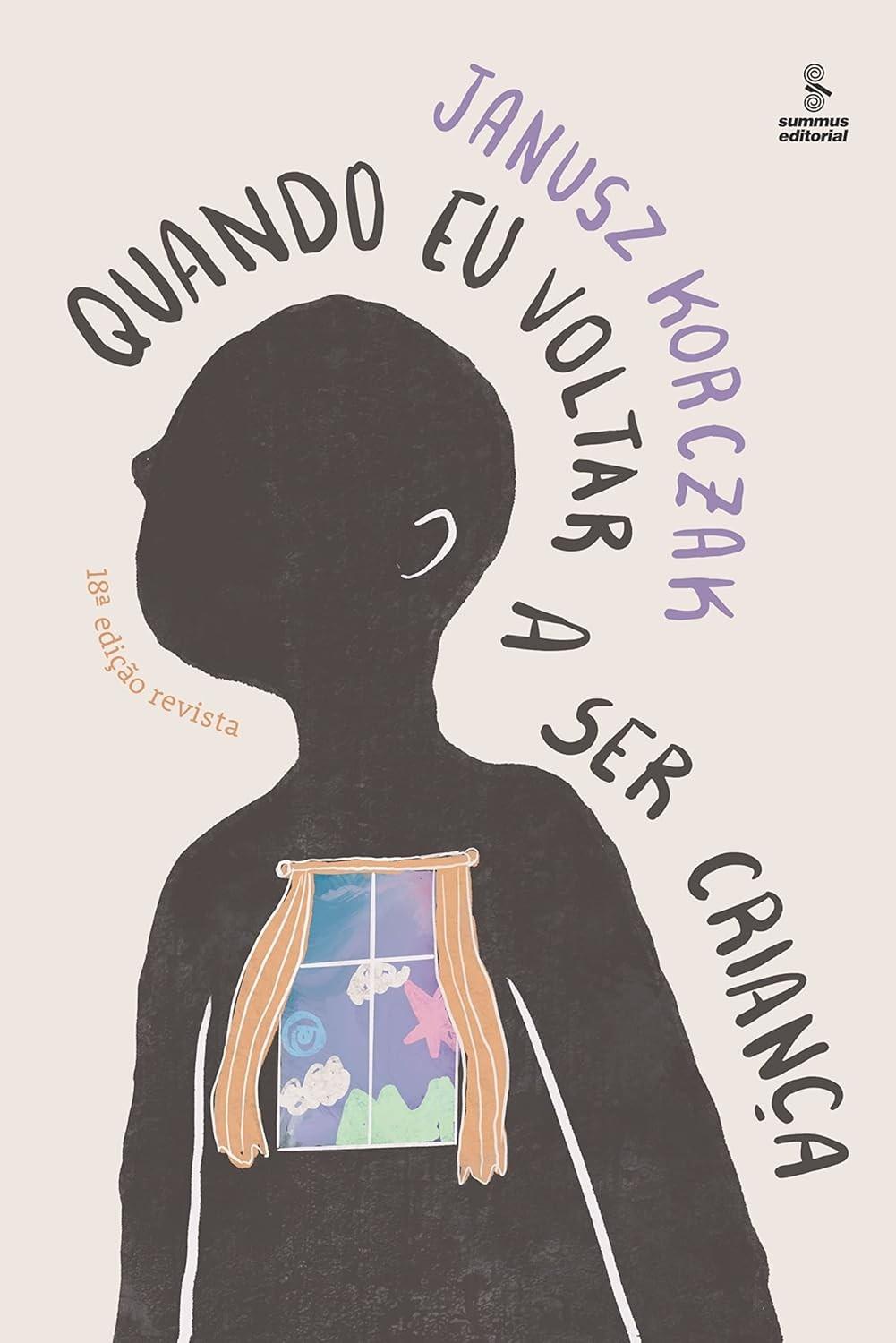 Quando Eu Voltar a Ser Criança: Redescubra a Magia da Infância com Janusz Korczak