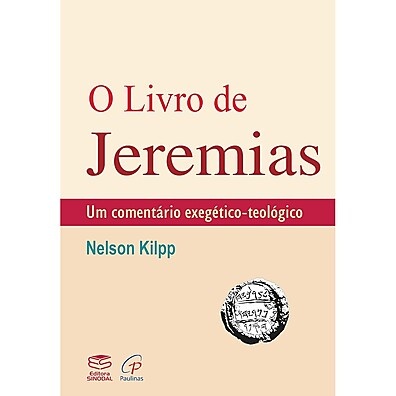 Jeremias: Comentário Exegético-Teológico de Nelson Kilpp