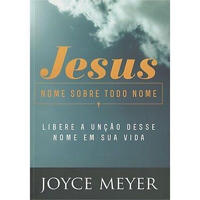 Jesus Nome Sobre Todo Nome: Descubra o Poder!