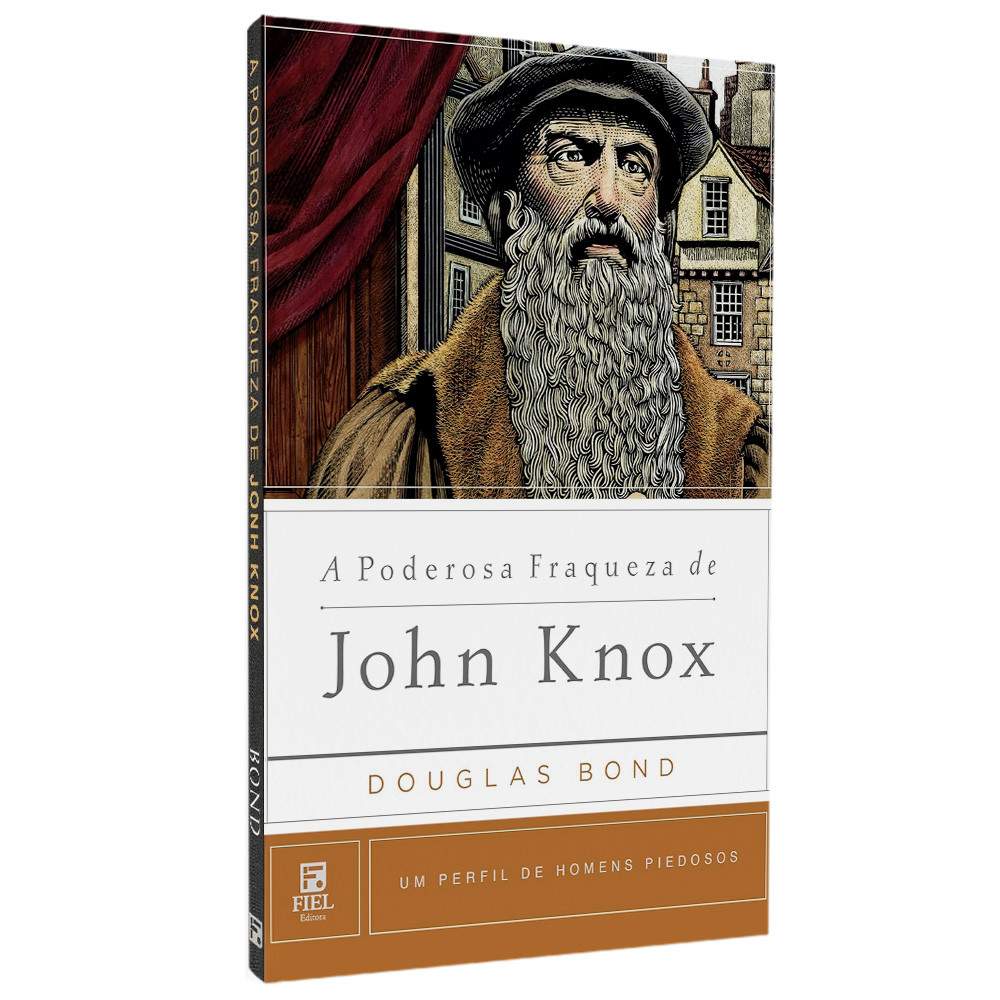 John Knox: A Força na Fraqueza