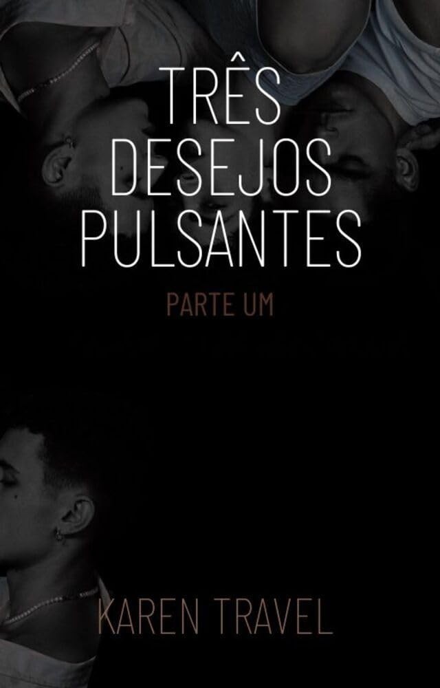 Três Desejos Pulsantes: Parte Um - Uma Jornada de Descoberta e Prazer
