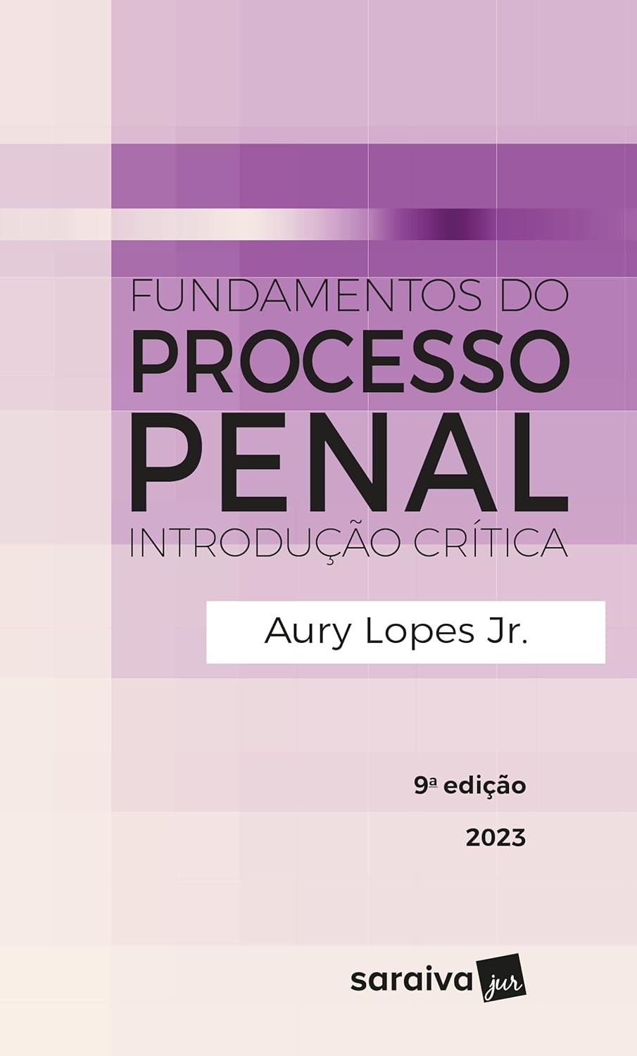 Fundamentos do Processo Penal: A Obra Essencial de Aury Lopes Jr. (9ª Edição 2023)