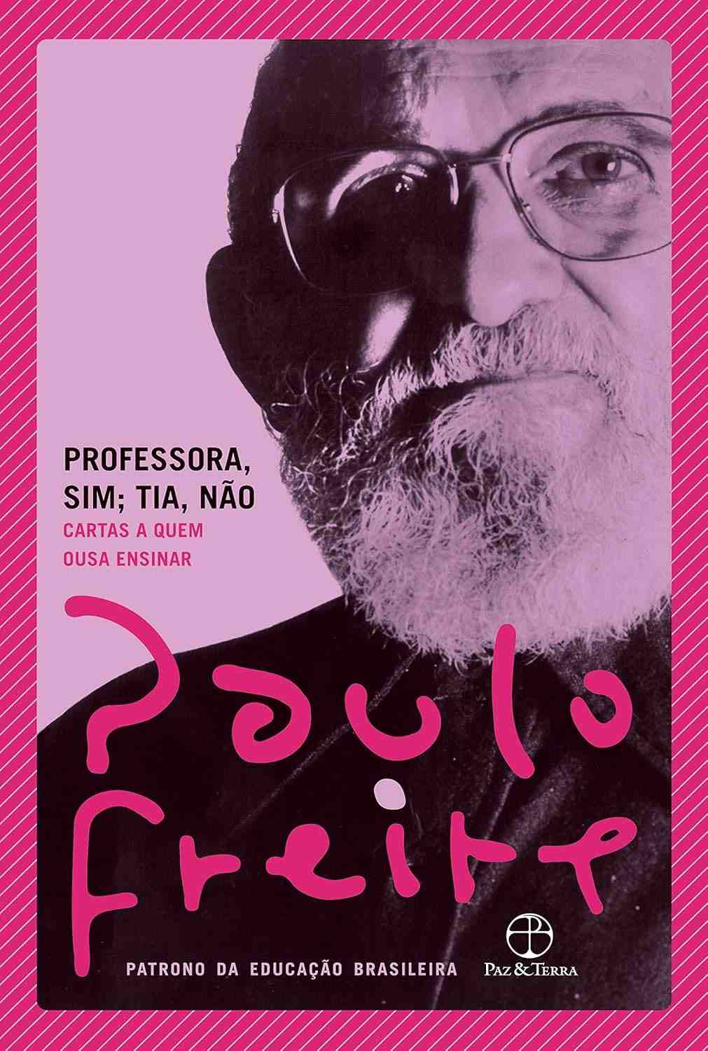 Professora, Sim; Tia, Não: O Legado de Paulo Freire para a Transformação Social