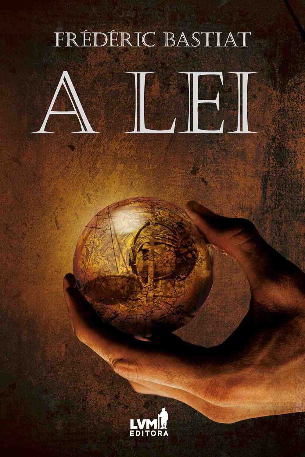 lei-frederic-de-justica-sobre-e-a-a-a-liberdade-obra-prima-bastiat-a