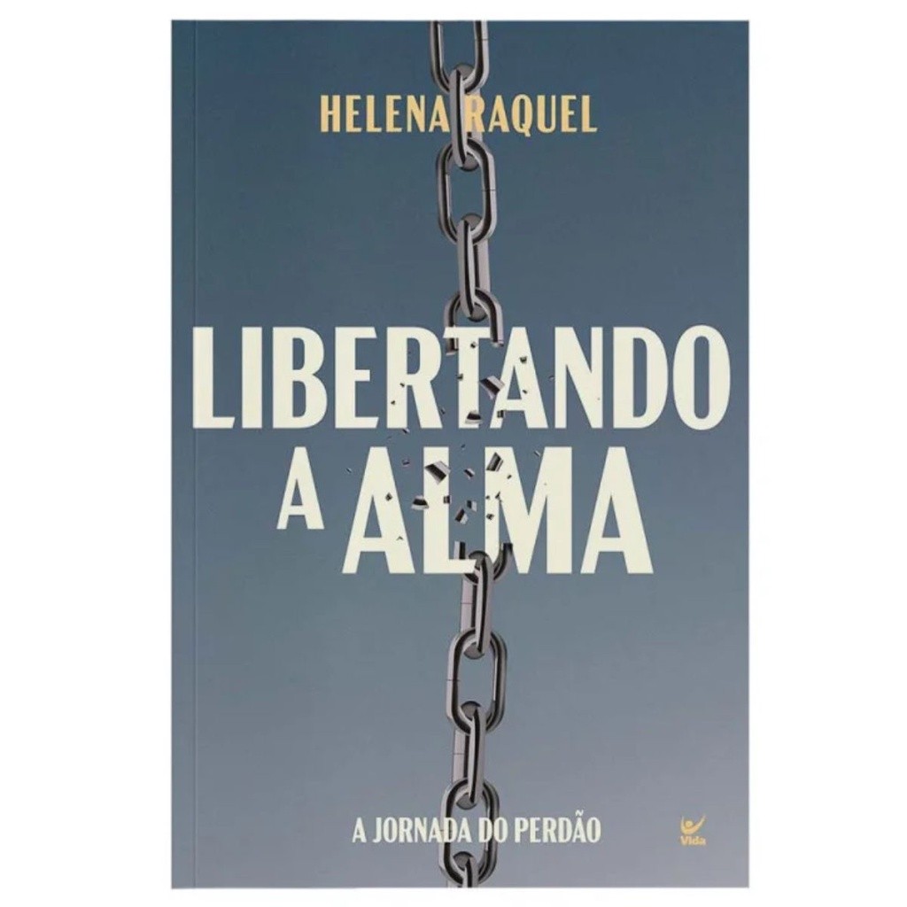Libertando a Alma: A Jornada do Perdão por Helena Raquel