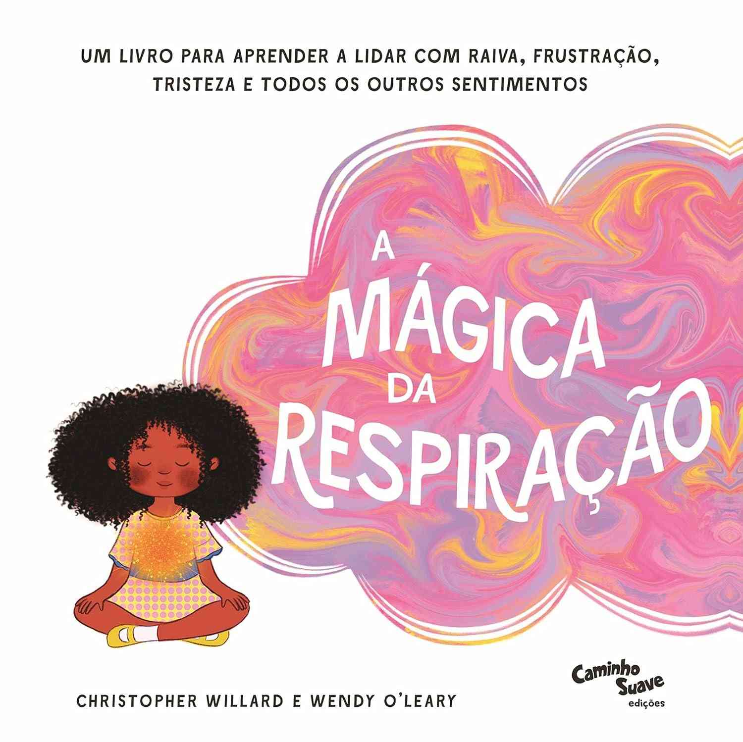 A Mágica da Respiração: Livro Infantil para Lidar com Emoções e Raiva