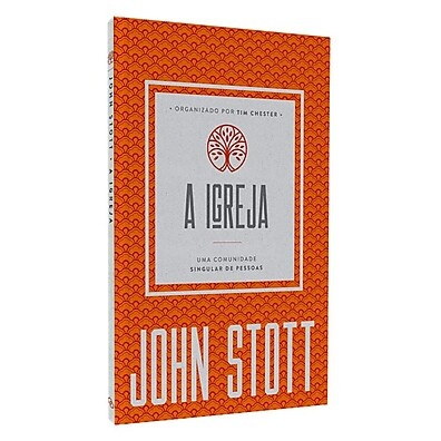 Livro A Igreja – John Stott: Comunidade com Propósito