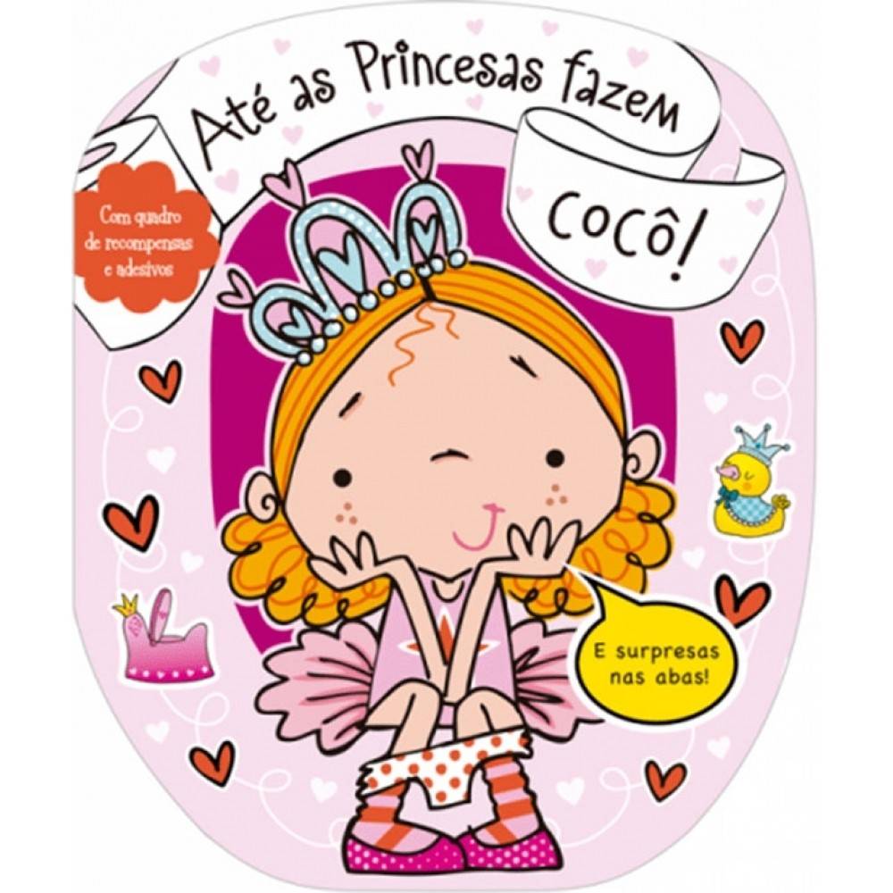 Livro Até as Princesas Fazem Cocô – Ensine Higiene com Diversão!