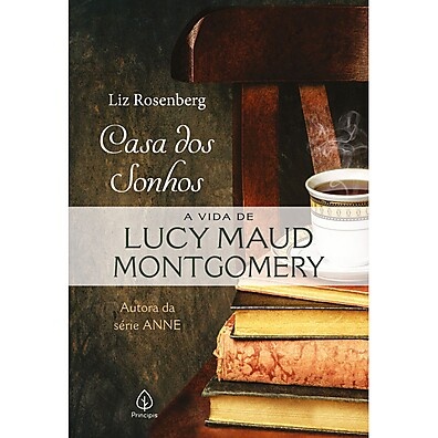 Livro Casa dos Sonhos: A Vida de Lucy Maud Montgomery