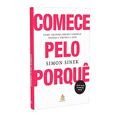 Livro Comece Pelo Porquê: Inspire Equipes e Mova Pessoas