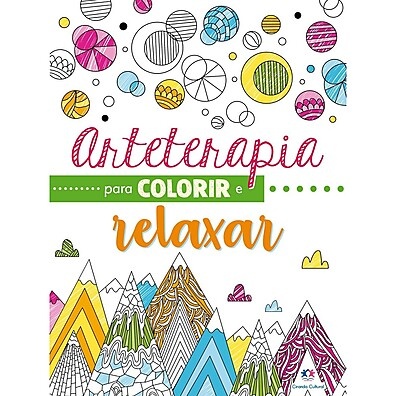 Livro de Arteterapia para Colorir e Relaxar: Ilustrações Incríveis para Desligar da Rotina