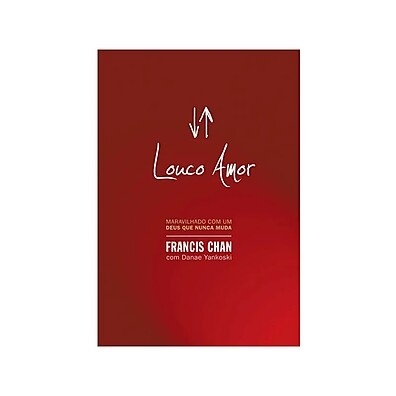 Louco Amor: Redescubra a Paixão por Deus