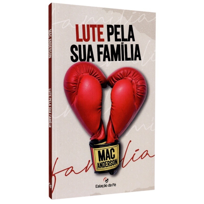 Lute Pela Sua Família: Fortaleça Seus Laços