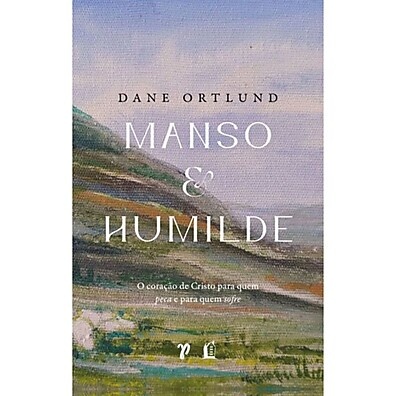 Manso e Humilde: Descubra o Coração de Cristo