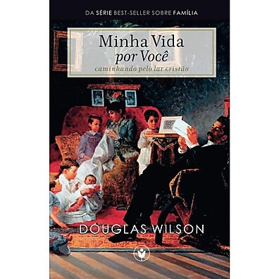 Minha Vida por Você – Douglas Wilson