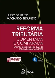 Reforma Tributária Comentada e Comparada: EC 132/2023 - Guia Essencial 2ª Edição 2025 - imagem 1