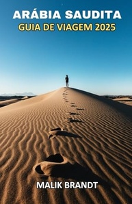 Guia Arábia Saudita 2025: Descubra Além das Areias - História, Cultura e Maravilhas Modernas - imagem 2