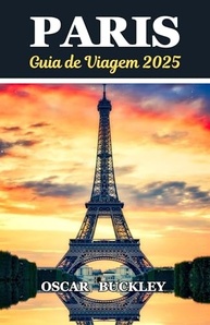 Guia de Viagem Paris 2025: Desvende a Magia da Cidade Luz | Roteiros e Tesouros Escondidos - imagem 2