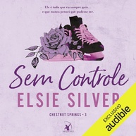 Sem Controle: Chestnut Springs, Livro 3 - Romance e Redescoberta - imagem 1