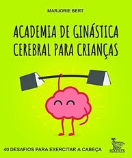 Academia Cerebral Infantil: 40 Desafios Divertidos para Turbinar a Mente das Crianças - imagem 2