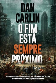 O Fim Está Sempre Próximo: Aprenda com a História e Sobreviva a Crises - imagem 2
