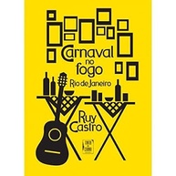 Carnaval no Fogo: A Emoção do Rio de Janeiro por Ruy Castro - imagem 1