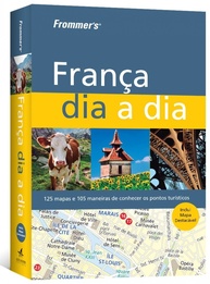 a-a-inesquecivel-sua-aventura-franca-guia-dia-frommers-dia-a