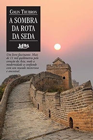 A Sombra da Rota da Seda: Uma Jornada Inesquecível pelo Coração da Ásia - imagem 2